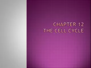 Chapter 12 The Cell Cycle