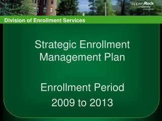Strategic Enrollment Management Plan Enrollment Period 2009 to 2013