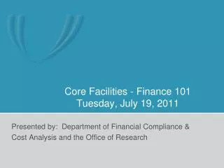 Core Facilities - Finance 101 Tuesday, July 19, 2011