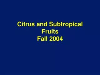 citrus and subtropical fruits fall 2004