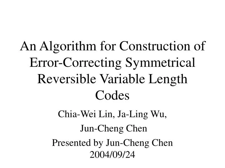 an algorithm for construction of error correcting symmetrical reversible variable length codes