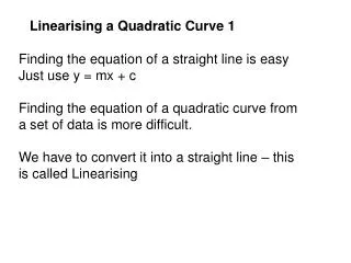 Finding the equation of a straight line is easy Just use y = mx + c