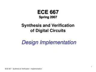 ECE 667 Spring 2007 Synthesis and Verification of Digital Circuits