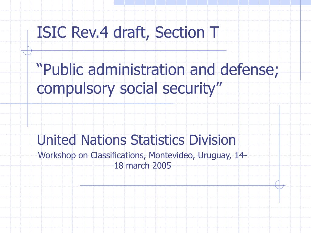 PPT - ISIC Rev.4 draft, Section T “Public administration and defense ...