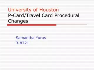 University of Houston P-Card/Travel Card Procedural Changes