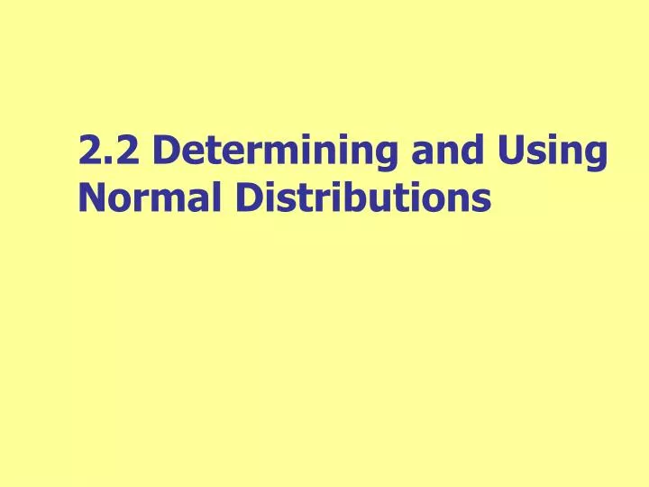 2 2 determining and using normal distributions
