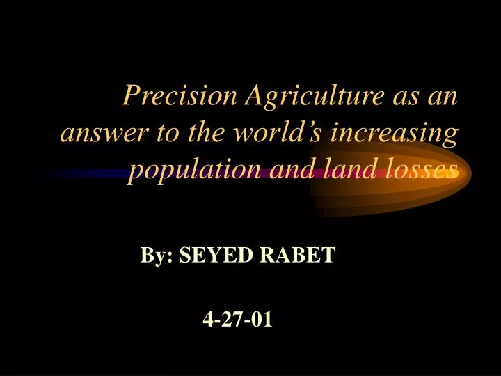 precision agriculture as an answer to the world s increasing population and land losses