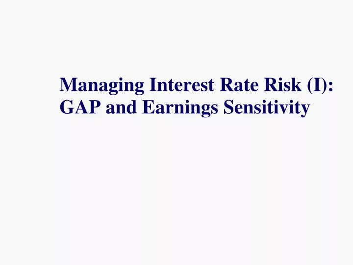managing interest rate risk i gap and earnings sensitivity