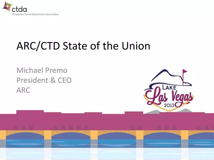 arc ctd state of the union