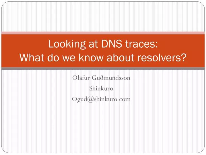 looking at dns traces what do we know about resolvers