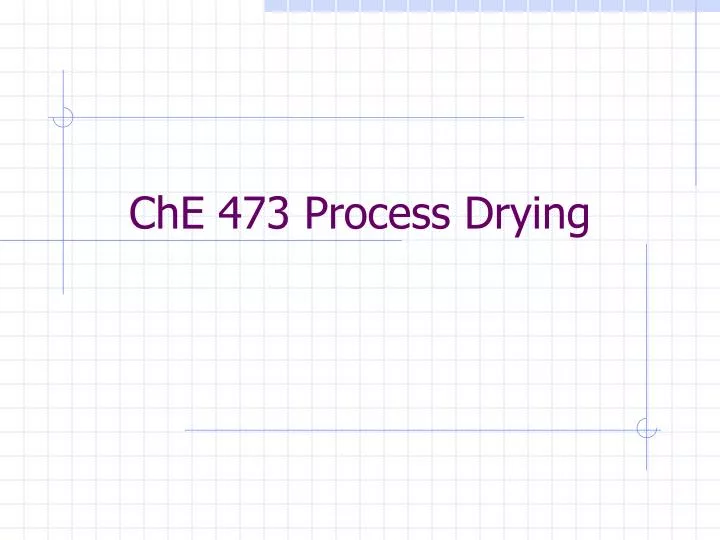 che 473 process drying