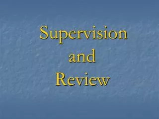 Supervision and Review
