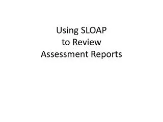 Using SLOAP to Review Assessment Reports