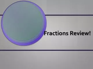 Fractions Review!