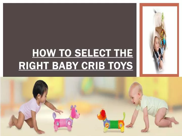 how to select the right baby crib toys