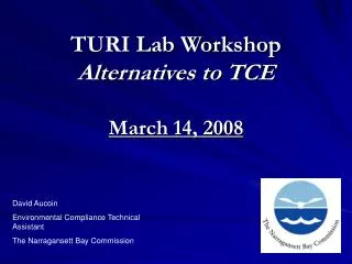 TURI Lab Workshop Alternatives to TCE March 14, 2008