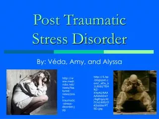 Post Traumatic Stress Disorder