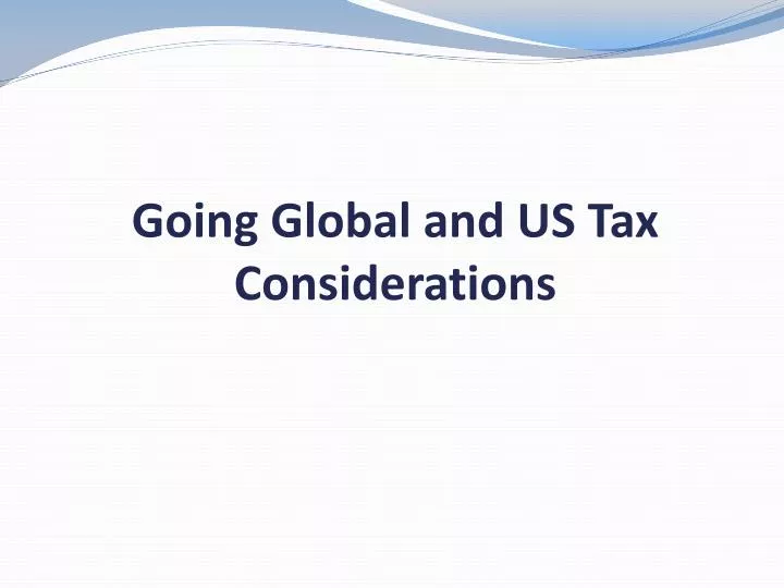 going global and us tax considerations