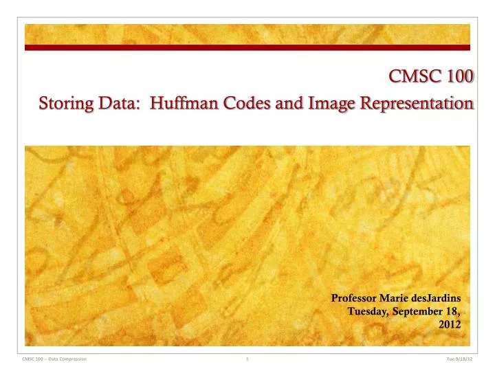 cmsc 100 storing data huffman codes and image representation
