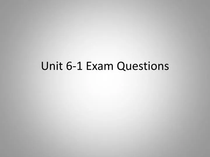 unit 6 1 exam questions