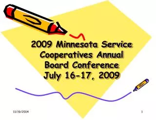 2009 Minnesota Service Cooperatives Annual Board Conference July 16-17, 2009