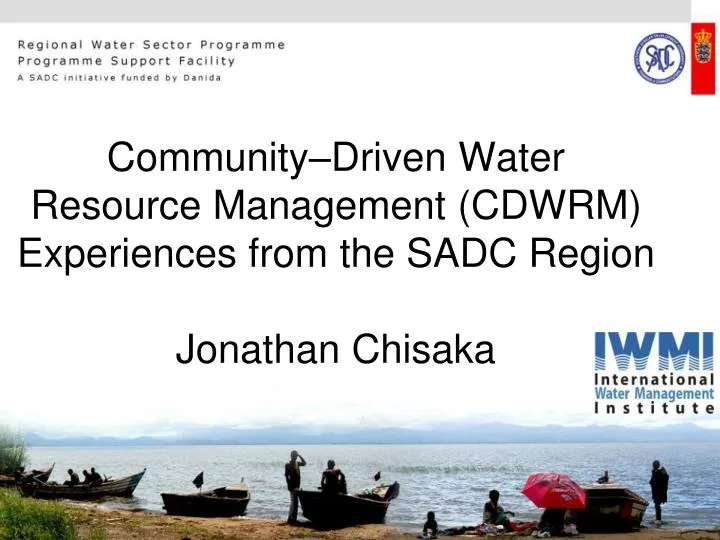 community driven water resource management cdwrm experiences from the sadc region jonathan chisaka