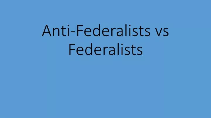 anti federalists vs federalists
