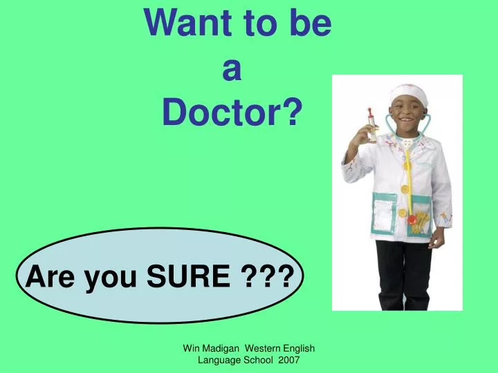 want to be a doctor