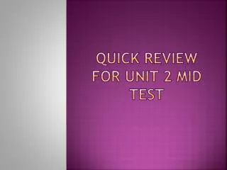 Quick Review for Unit 2 Mid test