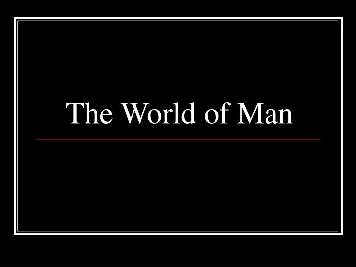 the world of man