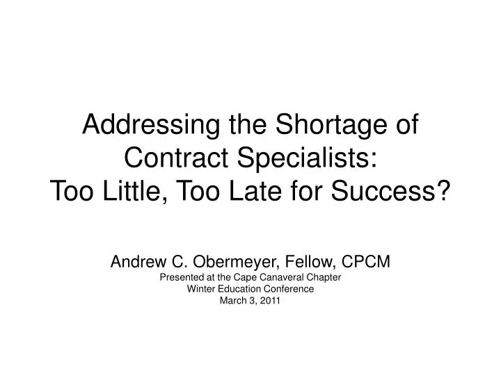 addressing the shortage of contract specialists too little too late for success