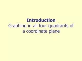 Introduction Graphing in all four quadrants of a coordinate plane
