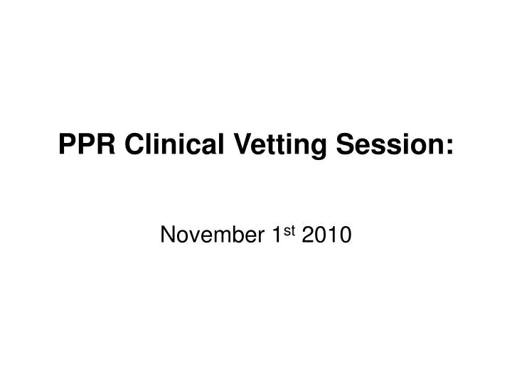 ppr clinical vetting session