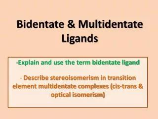Bidentate &amp; Multidentate Ligands