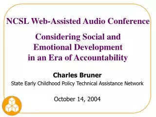 Charles Bruner State Early Childhood Policy Technical Assistance Network October 14, 2004