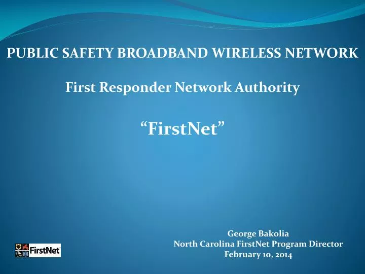 george bakolia north carolina firstnet program director february 10 2014