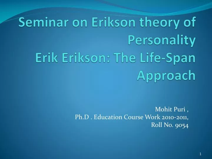 seminar on erikson theory of personality erik erikson the life span approach