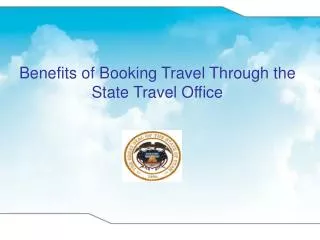 Benefits of Booking Travel Through the State Travel Office