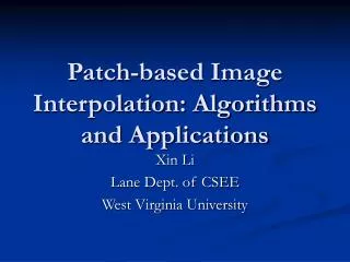 Patch-based Image Interpolation: Algorithms and Applications