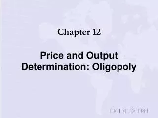 Chapter 12 Price and Output Determination: Oligopoly