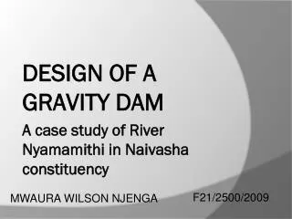 DESIGN OF A GRAVITY DAM A case study of River Nyamamithi in Naivasha constituency