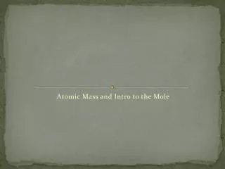 Atomic Mass and Intro to the Mole