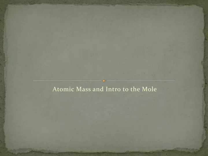 atomic mass and intro to the mole
