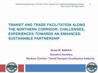 Donat M. BAGULA Executive Secretary, Northern Corridor-Transit Transport Coordination Authority
