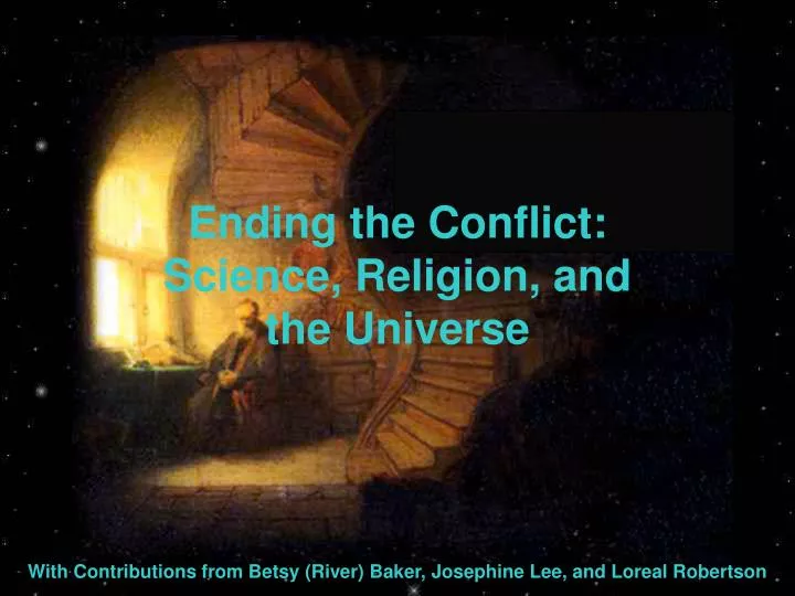 ending the conflict science religion and the universe