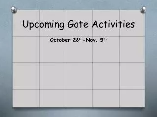 Upcoming Gate Activities