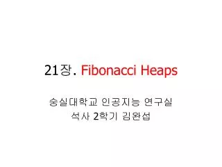 21 ? . Fibonacci Heaps
