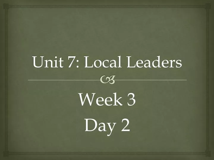 unit 7 local leaders