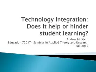 Technology Integration: Does it help or hinder student learning?