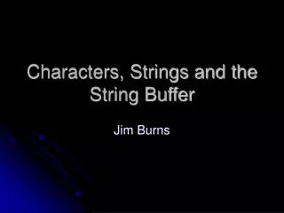Characters, Strings and the String Buffer